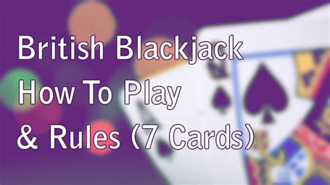 blackjack rules 7 cards uk|British Blackjack With 7 Cards – Odds, Rules & How To Play.